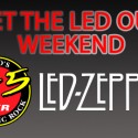 Get The Led Out Weekend!